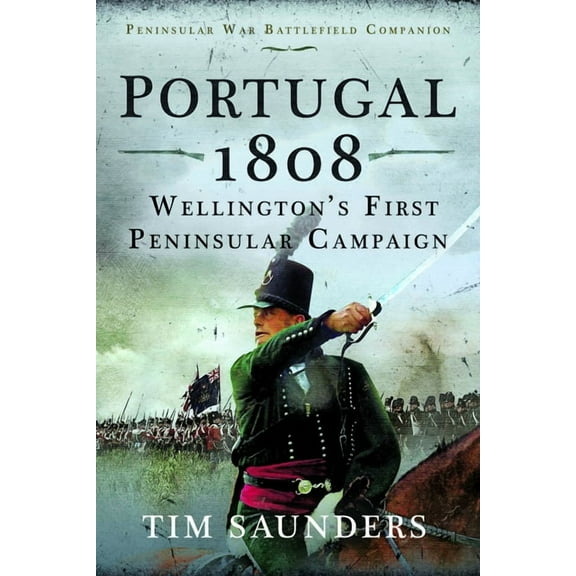 Portugal 1808: Wellington's First Peninsular Campaign, (Hardcover)