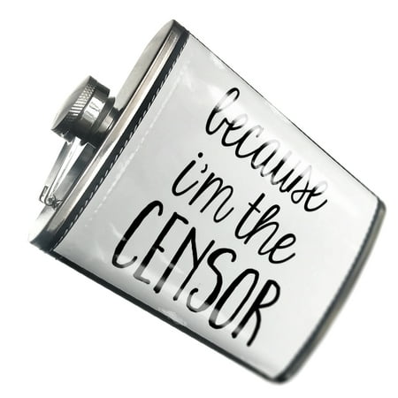 

NEONBLOND Flask Because I m The Censor Funny Saying