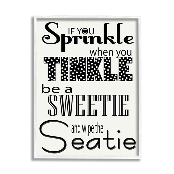 Stupell Industries If You Spring Be a Sweetie BW Bathroom, 24 x 30,Design by Regina Nouvel