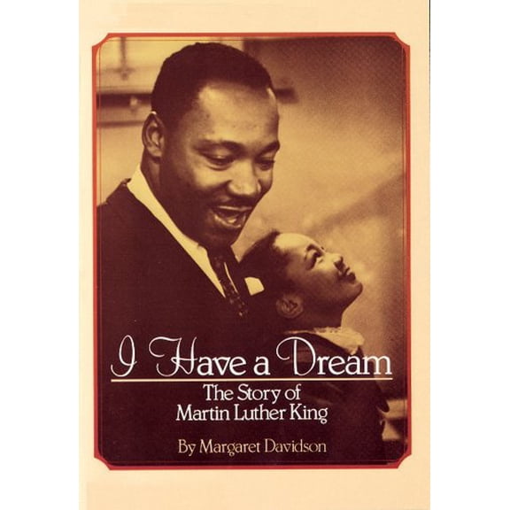 Pre-Owned I Have a Dream: The Story of Martin Luther King: The Story of Martin Luther King (Paperback) 0590442309 9780590442305