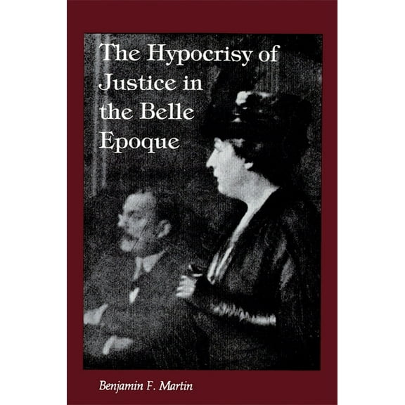 The Hypocrisy of Justice in the Belle Epoque, (Paperback)