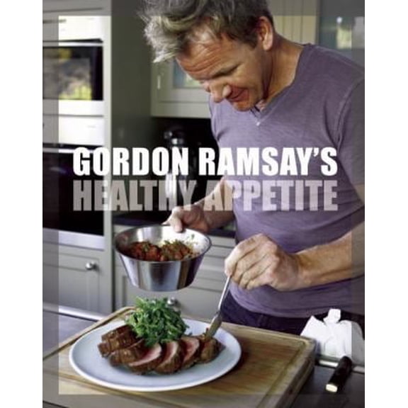 Pre-Owned Gordon Ramsay's Healthy Appetite: Recipes from the F Word (Hardcover) 1554701333 9781554701339