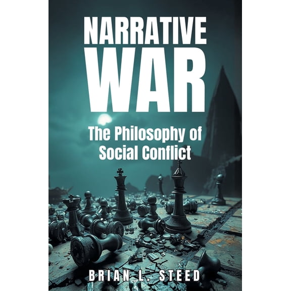 Narrative War: The Philosophy of Social Conflict, (Hardcover)