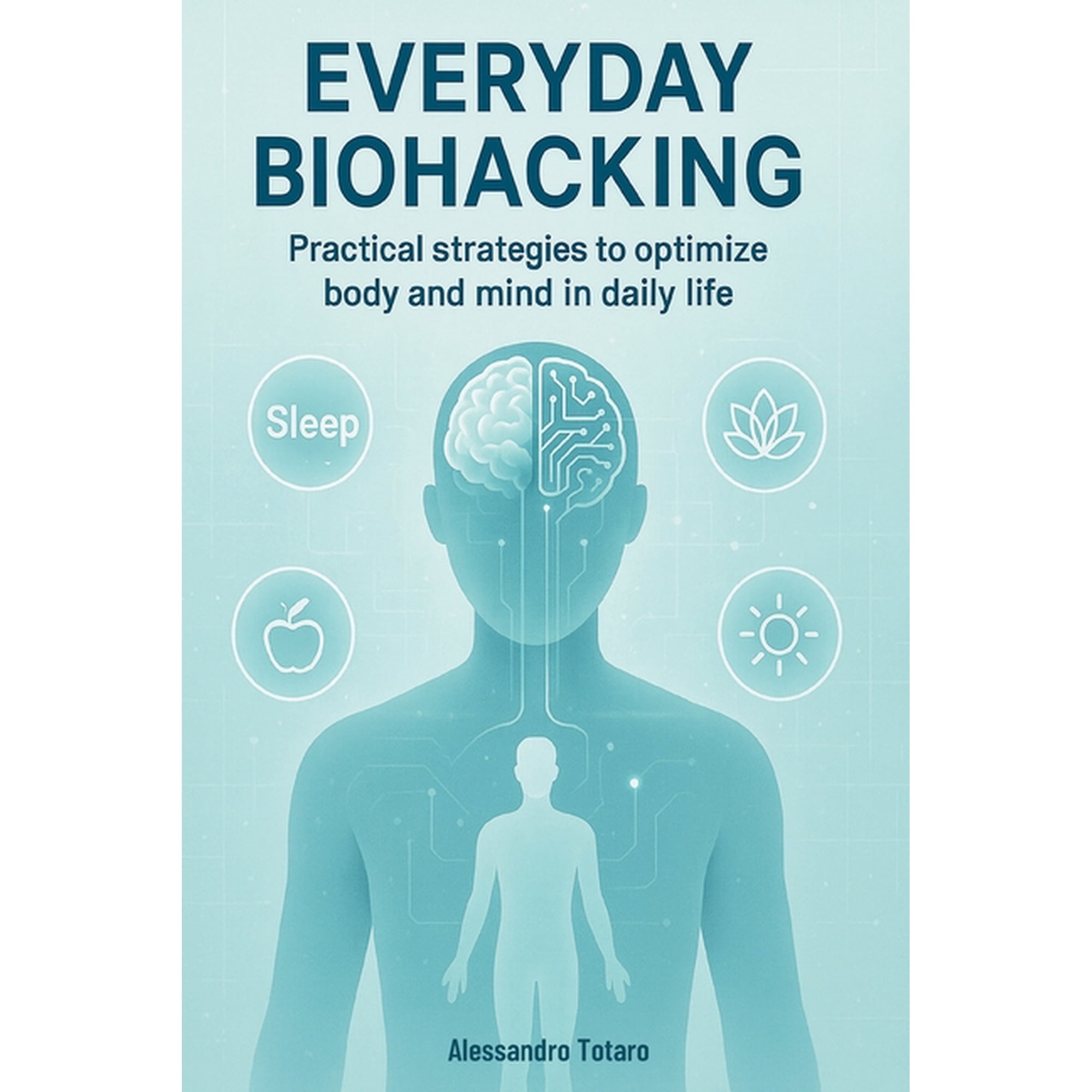 The Longevity Code Everyday Biohacking: Practical Strategies to Optimize Body and Mind in Daily Life, Book 2, (Paperback)