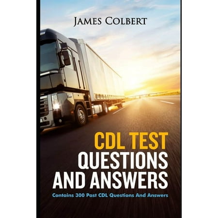 CDL Test Questions and Answers: Contains 300 Past CDL Questions and Answers (Paperback)