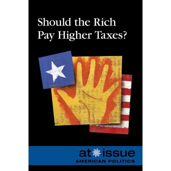 At Issue Should the Rich Pay Higher Taxes?, (Paperback)