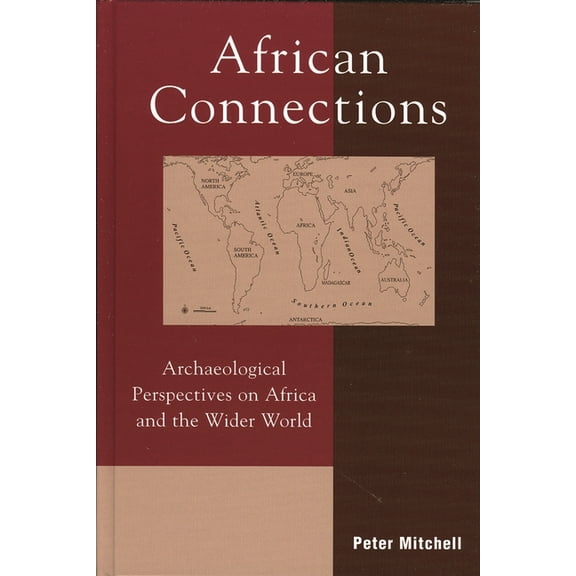 African Archaeology African Connections: Archaeological Perspectives on Africa and the Wider World, Book 7, (Paperback)