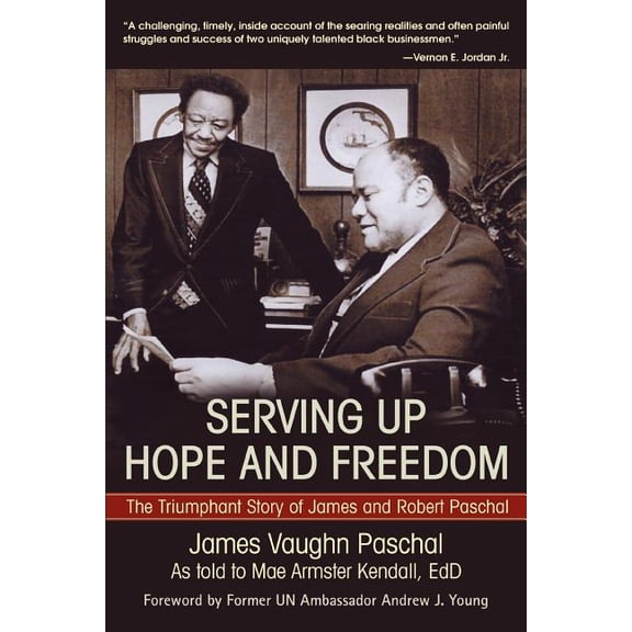 Serving Up Hope and Freedom : The Triumphant Story of James and Robert Paschal