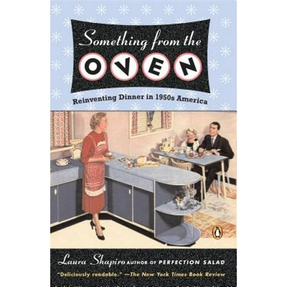 Pre-Owned Something from the Oven: Reinventing Dinner in 1950s America (Paperback 9780143034919) by Laura Shapiro