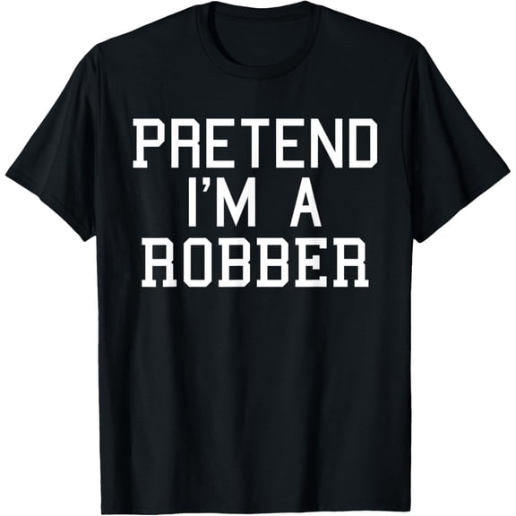 Pretend I'm a Robber Lazy Funny Halloween Costume T-Shirt
