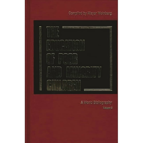 The Education of Poor and Minority Children: A World Bibliography Vol. 2, (Hardcover)