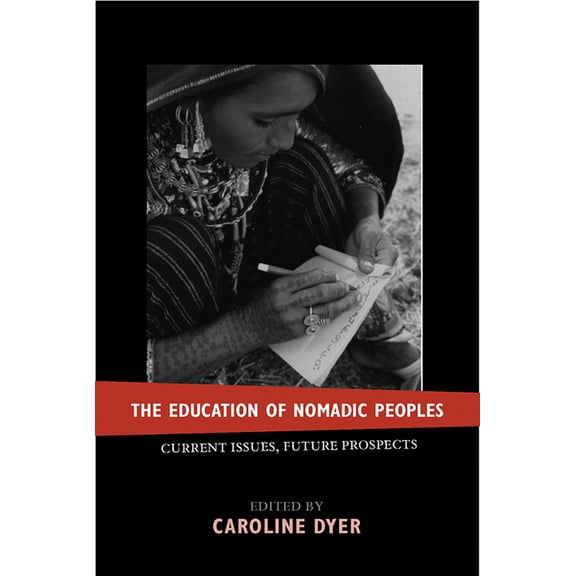 The Education of Nomadic Peoples: Current Issues, Future Perspectives, (Hardcover)