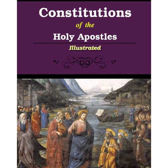 Constitutions of the Holy Apostles: Illustrated, (Paperback)