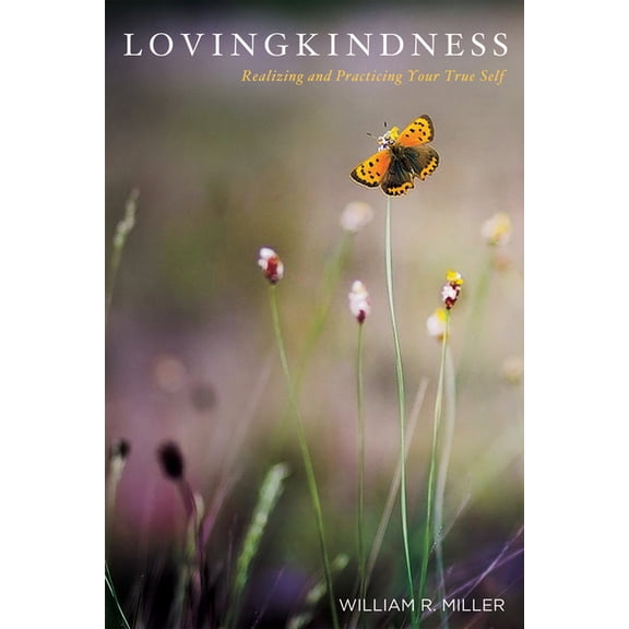 Lovingkindness: Realizing and Practicing Your True Self, (Hardcover)