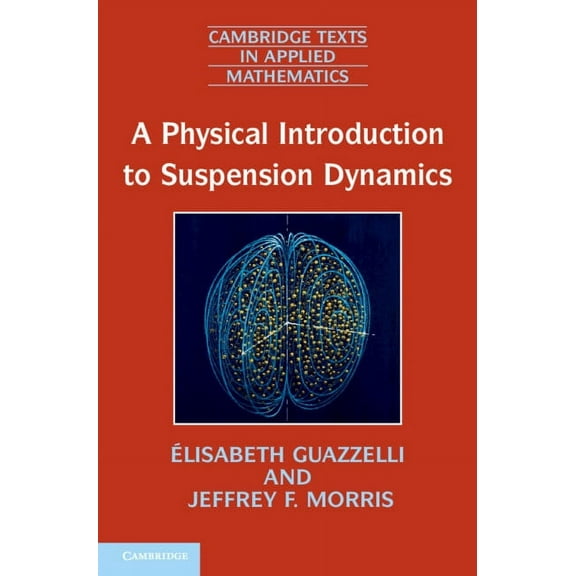 Cambridge Texts in Applied Mathematics A Physical Introduction to Suspension Dynamics, Book 45, (Hardcover)