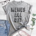 thumbnail image 2 of Memes All Day T-shirt, Unisex Women's Men's Shirt, Meme Shirt, Millenial Tumblr Instagram Twitter Shirt, Heather Gray, 3X-Large, 2 of 6