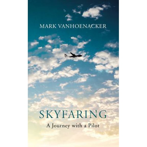 Pre-Owned Skyfaring : A Journey with a Pilot