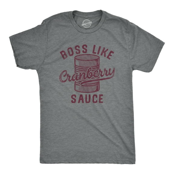 Mens Boss Like Cranberry Sauce T Shirt Funny Thanksgiving Dinner Tee for Guys Graphic Tees