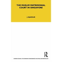 Lse Monographs on Social Anthropology The Muslim Matrimonial Court in Singapore, Book 84, (Paperback)