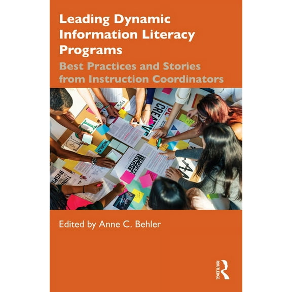 Leading Dynamic Information Literacy Programs: Best Practices and Stories from Instruction Coordinators, (Paperback)