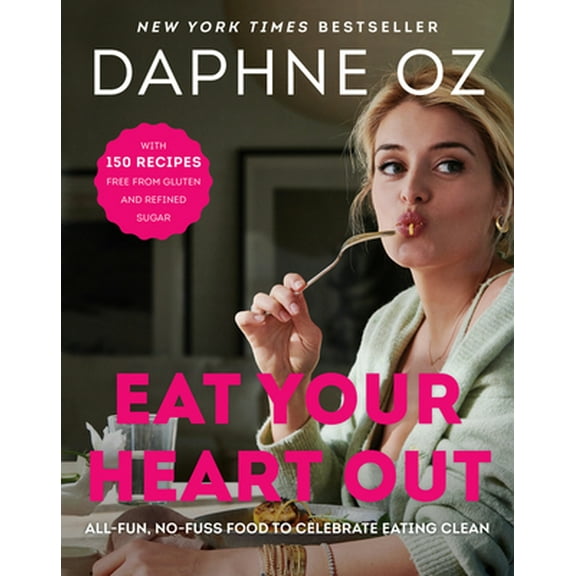 Pre-Owned Eat Your Heart Out: All-Fun, No-Fuss Food to Celebrate Eating Clean (Hardcover) 0062426923 9780062426925