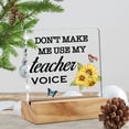thumbnail image 4 of Funny Teacher Appreciation Gifts Acrylic Desk Sign Decoration Plaque Don't Make Me Use My Teacher Voice Desk Sign Keepsake Home Office Desk Decor 4x4 Inch, 4 of 6