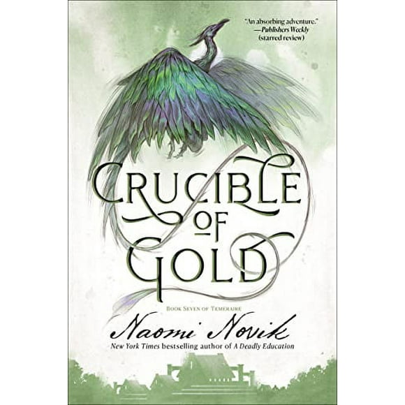 Temeraire: Crucible of Gold : Book Seven of Temeraire (Series #7) (Paperback)