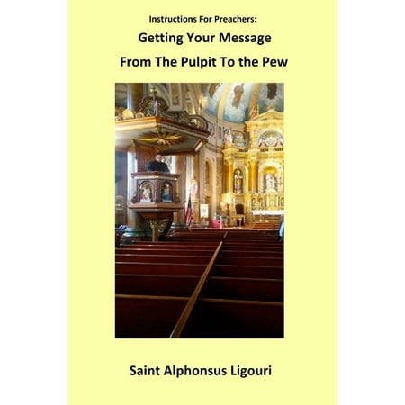 Instructions for Preachers: Getting Your Message from the Pulpit to the Pew