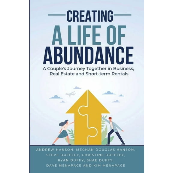 Creating A Life of Abundance: A Couple's Journey Together in Business, Real Estate and Short-term Rentals, (Paperback)