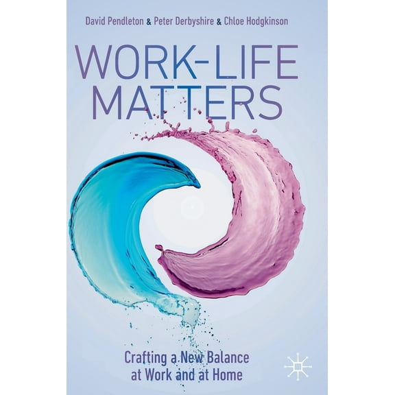 Work-Life Matters: Crafting a New Balance at Work and at Home, (Hardcover)