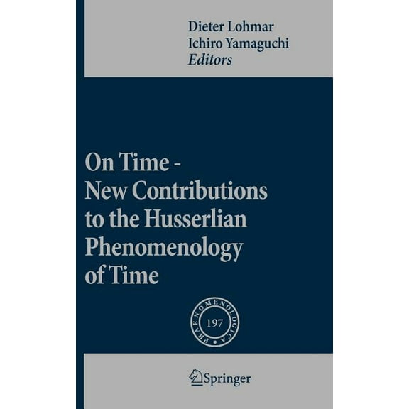 Phaenomenologica On Time - New Contributions to the Husserlian Phenomenology of Time, Book 197, (Hardcover)