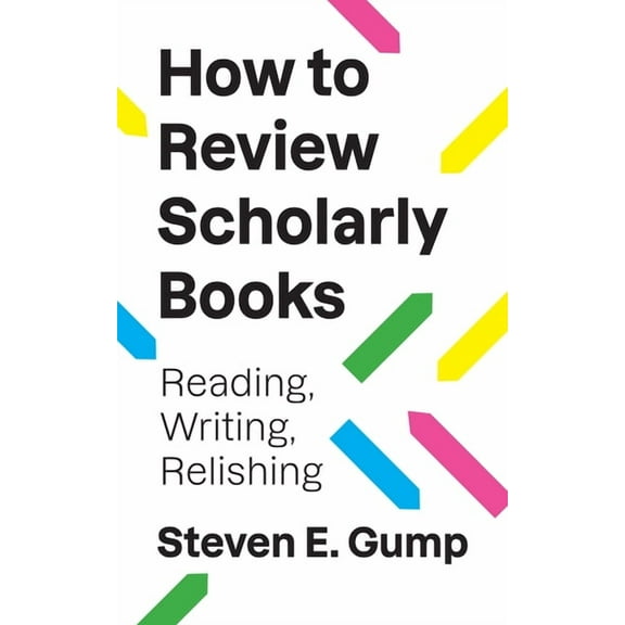 Skills for Scholars How to Review Scholarly Books: Reading, Writing, Relishing, (Paperback)