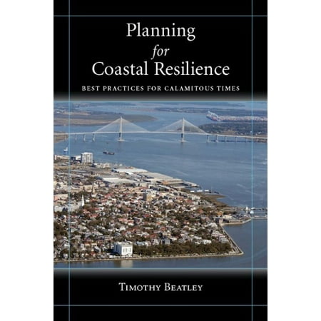 Planning for Coastal Resilience : Best Practices  for Calamitous (Best Urban Planning Programs)
