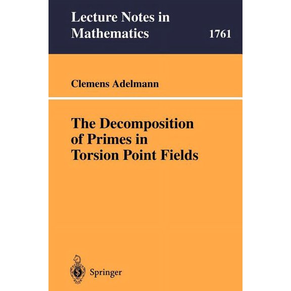 Lecture Notes in Mathematics The Decomposition of Primes in Torsion Point Fields, Book 1761, (Paperback)