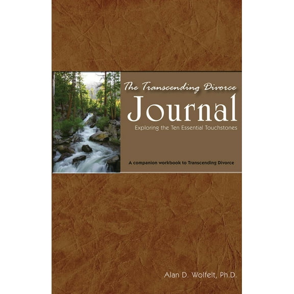 Transcending Divorce The Transcending Divorce Journal: Exploring the Ten Essential Touchstones: A Companion Workbook to the Book Transcending, (Paperback)
