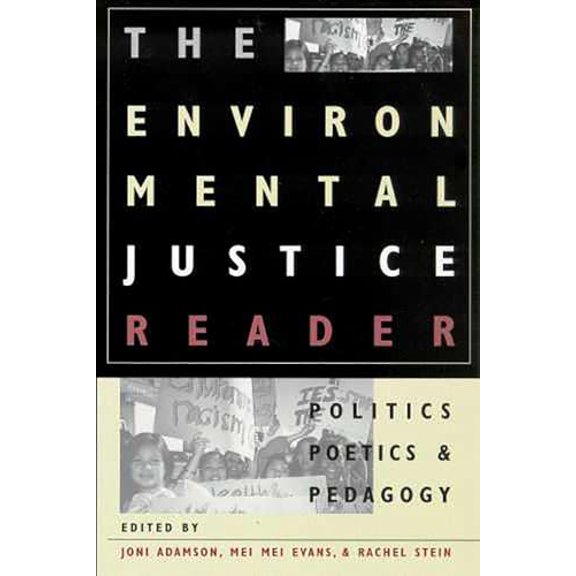 Pre-Owned The Environmental Justice Reader: Politics, Poetics, & Pedagogy (Paperback) 0816522073 9780816522071