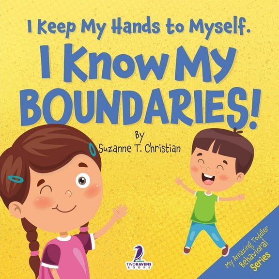 My Amazing Toddler Behavioral I Keep My Hands to Myself. I Know My Boundaries!: An Affirmation-Themed Toddler Book About Boundaries (Ages 2-4), (Paperback)