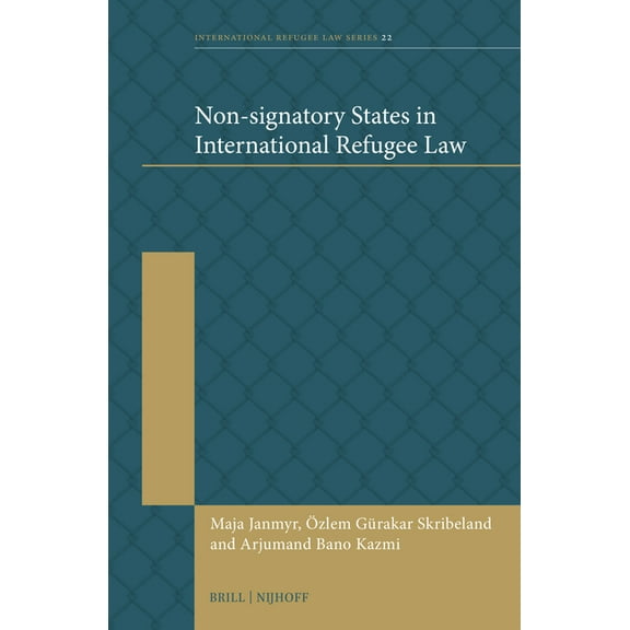 International Refugee Law Non-Signatory States in International Refugee Law, Book 22, (Hardcover)