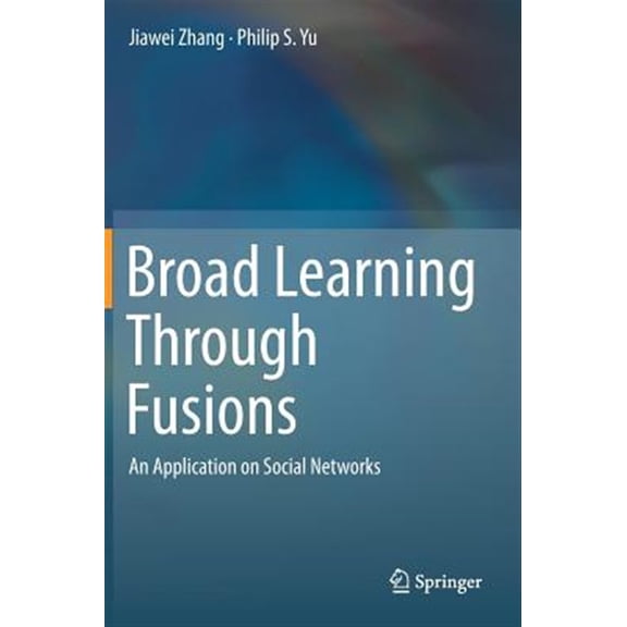 Pre-Owned Broad Learning Through Fusions: An Application on Social Networks (Hardcover)
