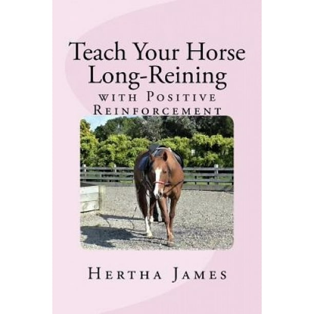 Teach Your Horse LongReining with Positive Reinforcement Walmart.ca