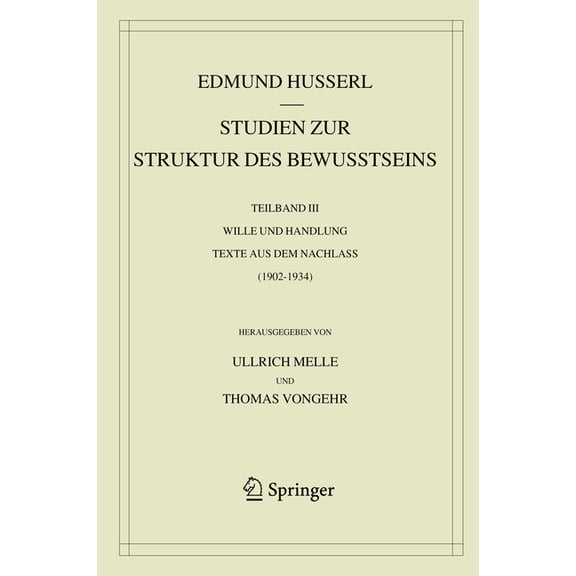 Husserliana: Edmund Husserl - Gesammelte Studien Zur Struktur Des Bewusstseins: Teilband III Wille Und Handlung Texte Aus Dem Nachlass (1902-1934), Book 43, (Hardcover)