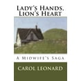 thumbnail image 1 of Pre-Owned Lady's Hands, Lion's Heart- A Midwife's Saga (Paperback) 0615195504 9780615195506, 1 of 1