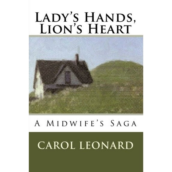 Pre-Owned Lady's Hands, Lion's Heart- A Midwife's Saga (Paperback) 0615195504 9780615195506