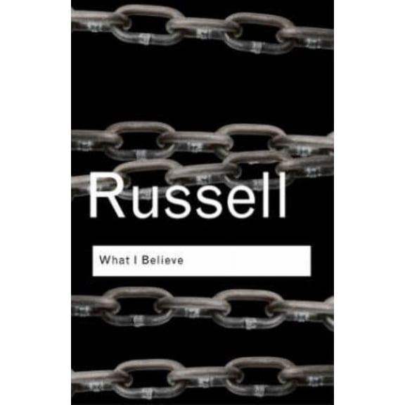 Routledge Classics What I Believe, (Paperback)