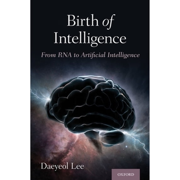 Pre-Owned Birth of Intelligence: From RNA to Artificial Intelligence, 9780190908324, 0190908327, Hardcover, 1 edition