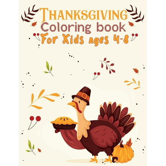 thanksgiving coloring books for kids ages 4-8 : Thanksgiving Coloring Activity Book for Kids Ages 4-8: 50 Cute Thanksgiving coloring pages: 8.5x11 Inches (Paperback)