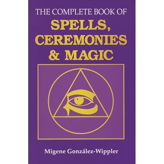 Pre-Owned The Complete Book of Spells, Ceremonies and Magic (Paperback) 0875422861 9780875422862