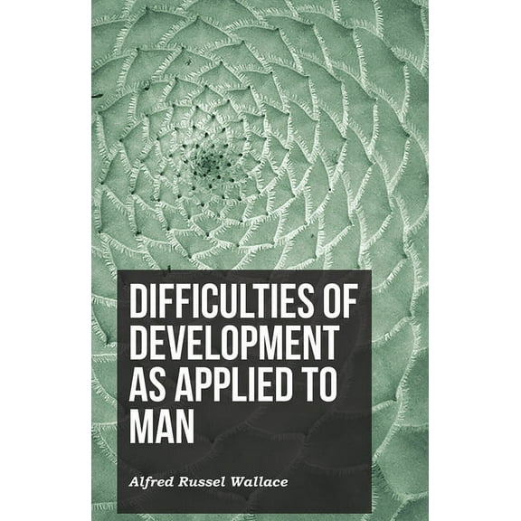 Difficulties of Development as Applied to Man, (Paperback)