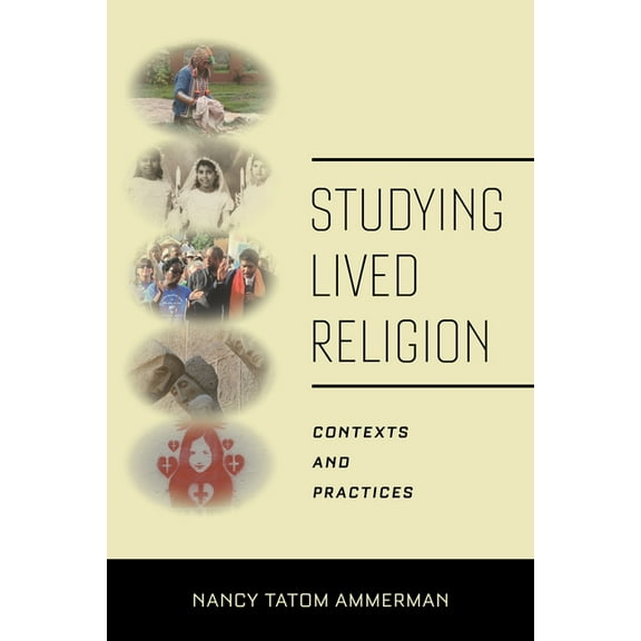 Studying Lived Religion: Contexts and Practices, (Hardcover)