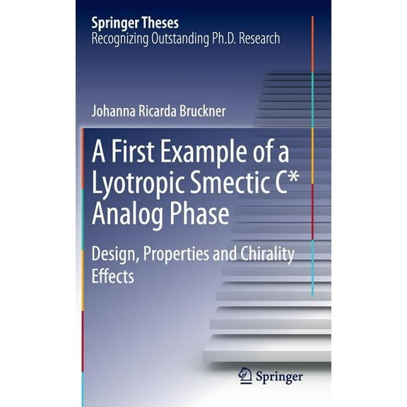 Springer Theses A First Example of a Lyotropic Smectic C* Analog Phase: Design, Properties and Chirality Effects, (Hardcover)